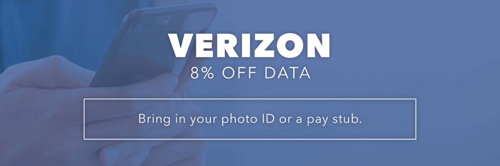 Verizon - 8% off data - Bring in your photo ID or a pay stub.