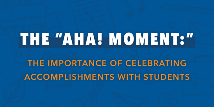 The Aha! Moment: The importance of celebrating accomplishments with students