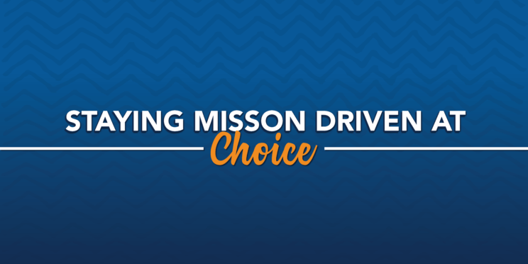 Staying Mission Driven at Choice