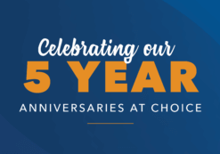 Celebrating our 5 year anniversaries at Choice