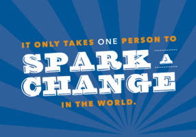 It only takes one person to spark a change in the world
